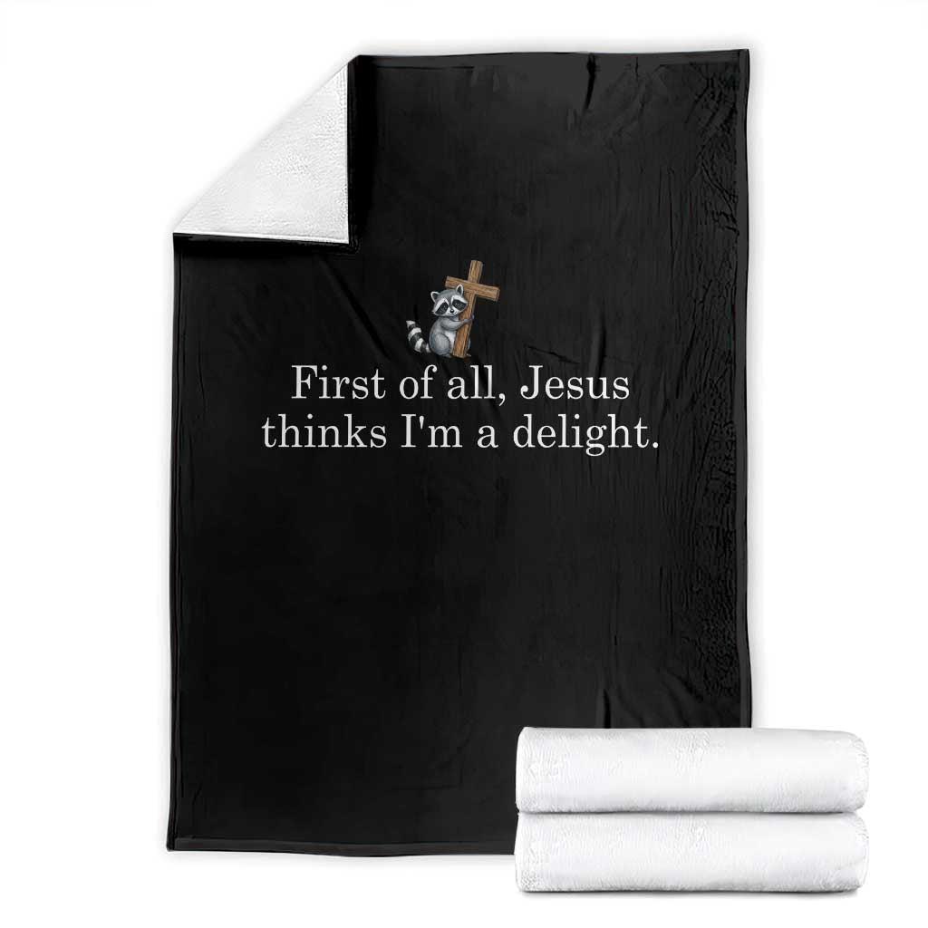 Jesus Thinks I'm A Delight Throw Blanket Funny Christian Raccoon Sarcastic TS14 Black Print Your Wear