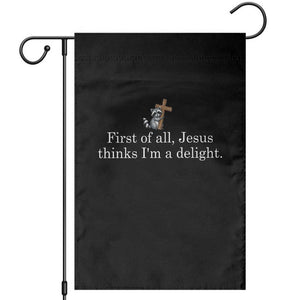 Jesus Thinks I'm A Delight Garden Flag Funny Christian Raccoon Sarcastic TS14 Black Print Your Wear