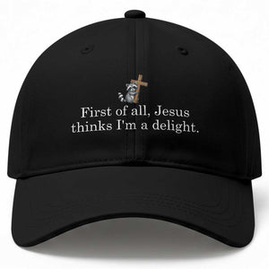 Jesus Thinks I'm A Delight Baseball Cap Funny Christian Raccoon Sarcastic TS14 Print Your Wear