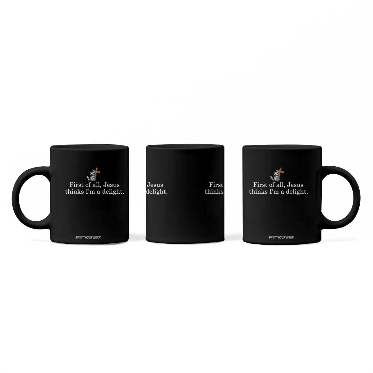Jesus Thinks I'm A Delight Coffee Mug Funny Christian Raccoon Sarcastic TS14 Print Your Wear