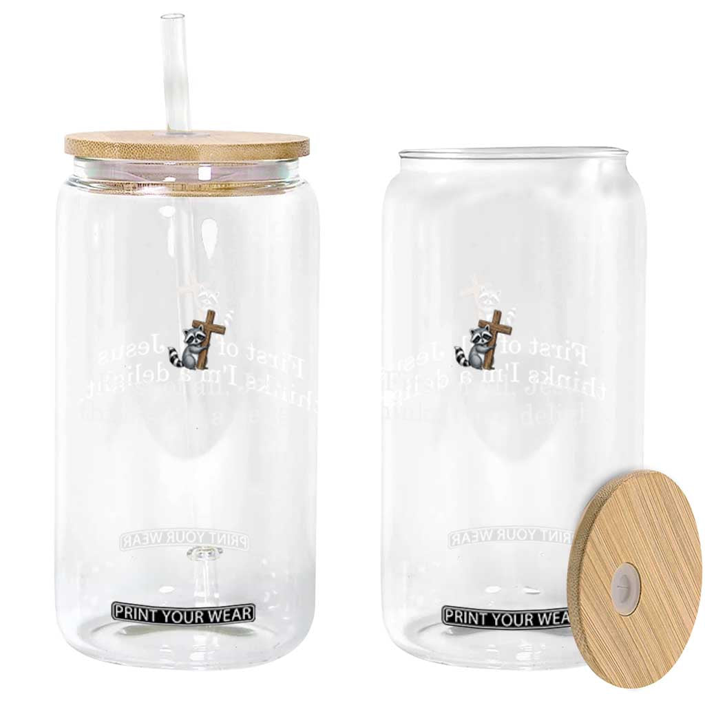 Jesus Thinks I'm A Delight Glass Can Funny Christian Raccoon Sarcastic TS14 Print Your Wear