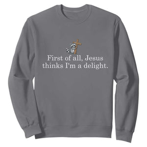 Jesus Thinks I'm A Delight Sweatshirt Funny Christian Raccoon Sarcastic TS14 Charcoal Print Your Wear