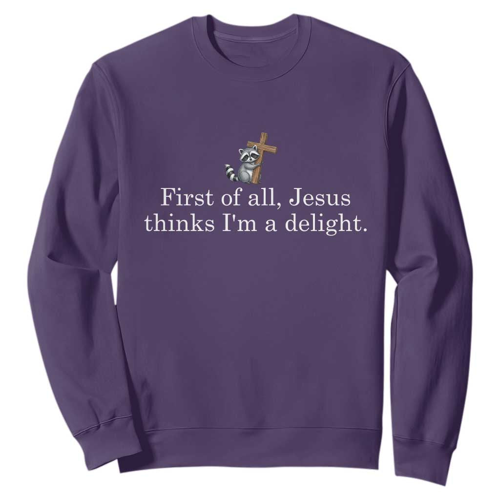 Jesus Thinks I'm A Delight Sweatshirt Funny Christian Raccoon Sarcastic TS14 Purple Print Your Wear