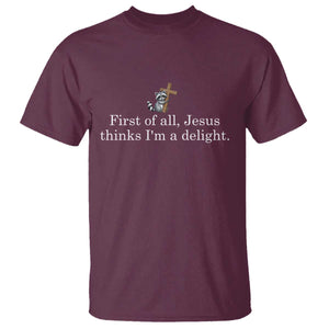 Jesus Thinks I'm A Delight T Shirt Funny Christian Raccoon Sarcastic TS14 Maroon Print Your Wear