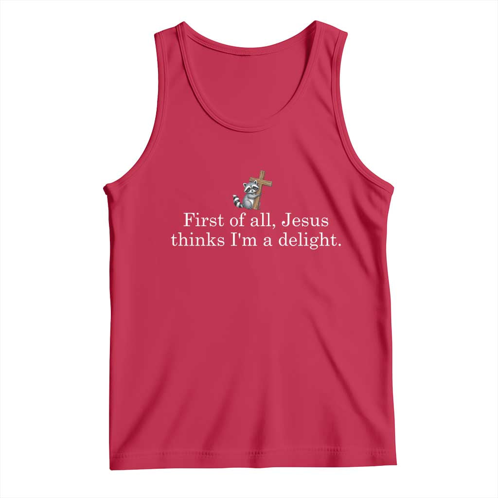 Jesus Thinks I'm A Delight Tank Top Funny Christian Raccoon Sarcastic TS14 Red Print Your Wear