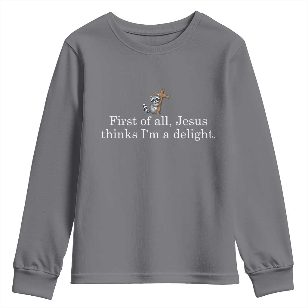 Jesus Thinks I'm A Delight Youth Sweatshirt Funny Christian Raccoon Sarcastic TS14 Charcoal Print Your Wear