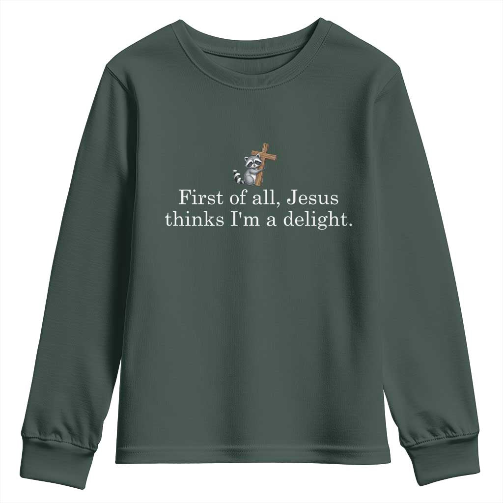 Jesus Thinks I'm A Delight Youth Sweatshirt Funny Christian Raccoon Sarcastic TS14 Dark Forest Green Print Your Wear