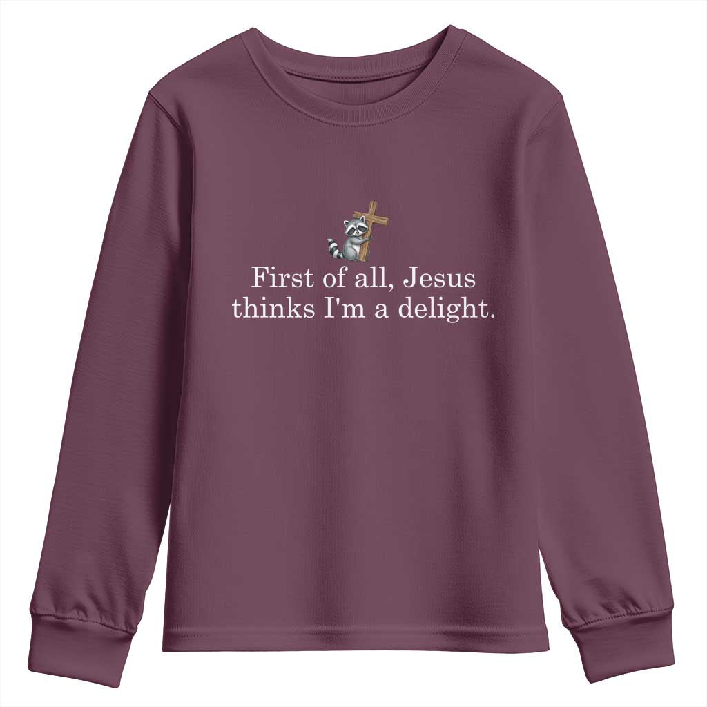Jesus Thinks I'm A Delight Youth Sweatshirt Funny Christian Raccoon Sarcastic TS14 Maroon Print Your Wear