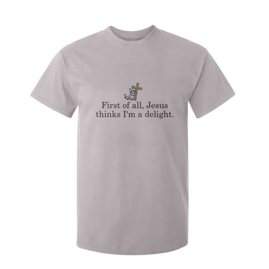 Funny Christian Raccoon T Shirt For Kid Sarcastic Jesus Thinks I'm A Delight TS14 Ice Gray Print Your Wear