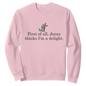Funny Christian Raccoon Sweatshirt Sarcastic Jesus Thinks I'm A Delight TS14 Light Pink Print Your Wear