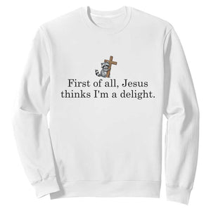 Funny Christian Raccoon Sweatshirt Sarcastic Jesus Thinks I'm A Delight TS14 White Print Your Wear