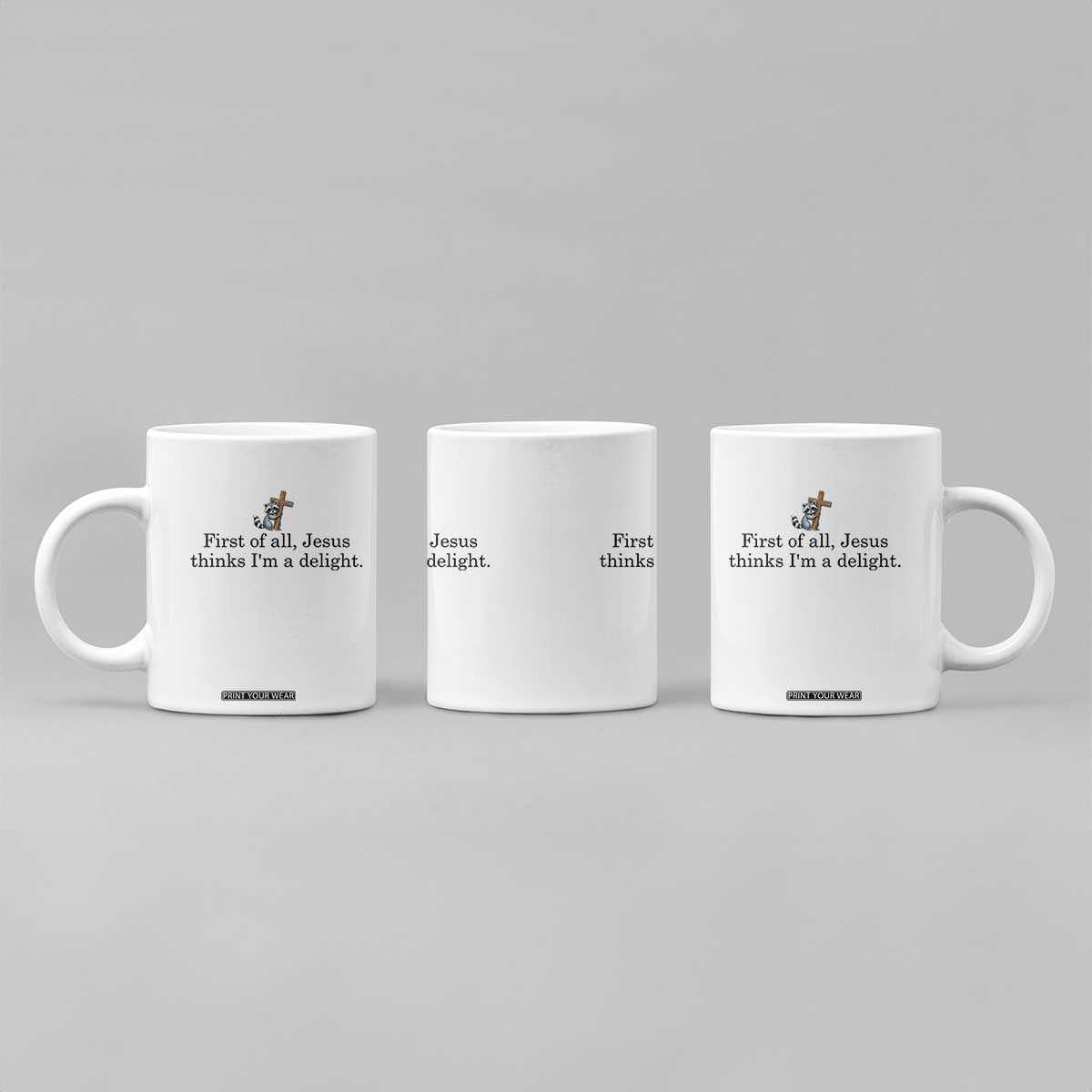 Funny Christian Raccoon Coffee Mug Sarcastic Jesus Thinks I'm A Delight TS14 Print Your Wear