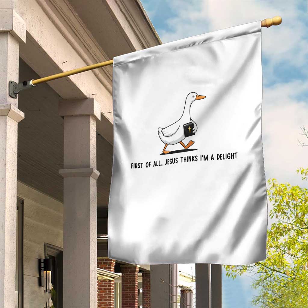 Funny Christian Goose Garden Flag Jesus Thinks I'm A Delight TS14 Print Your Wear