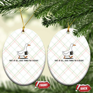 Funny Christian Goose Ceramic Ornament Jesus Thinks I'm A Delight TS14 Print Your Wear