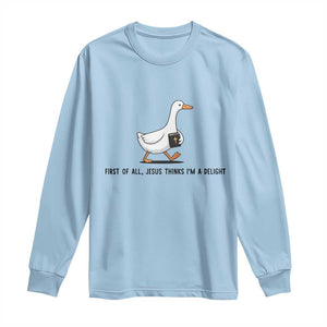 Funny Christian Goose Long Sleeve Shirt Jesus Thinks I'm A Delight TS14 Light Blue Print Your Wear