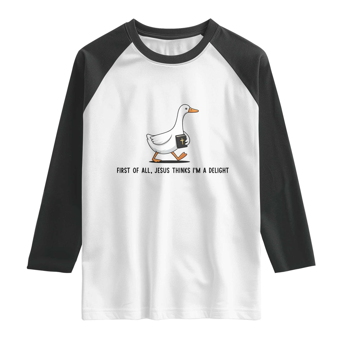 Funny Christian Goose Raglan Shirt Jesus Thinks I'm A Delight TS14 White Black Print Your Wear