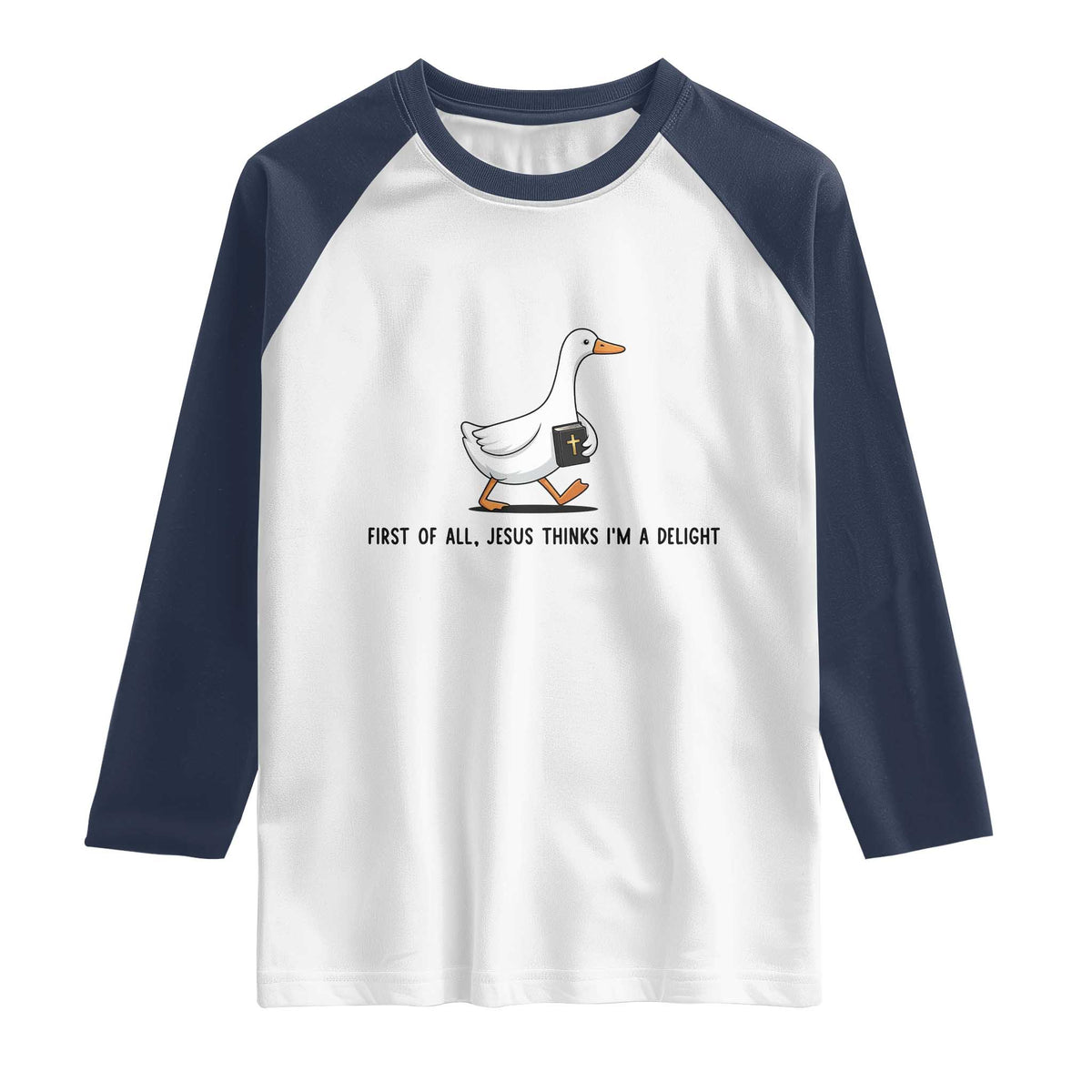 Funny Christian Goose Raglan Shirt Jesus Thinks I'm A Delight TS14 White Navy Print Your Wear