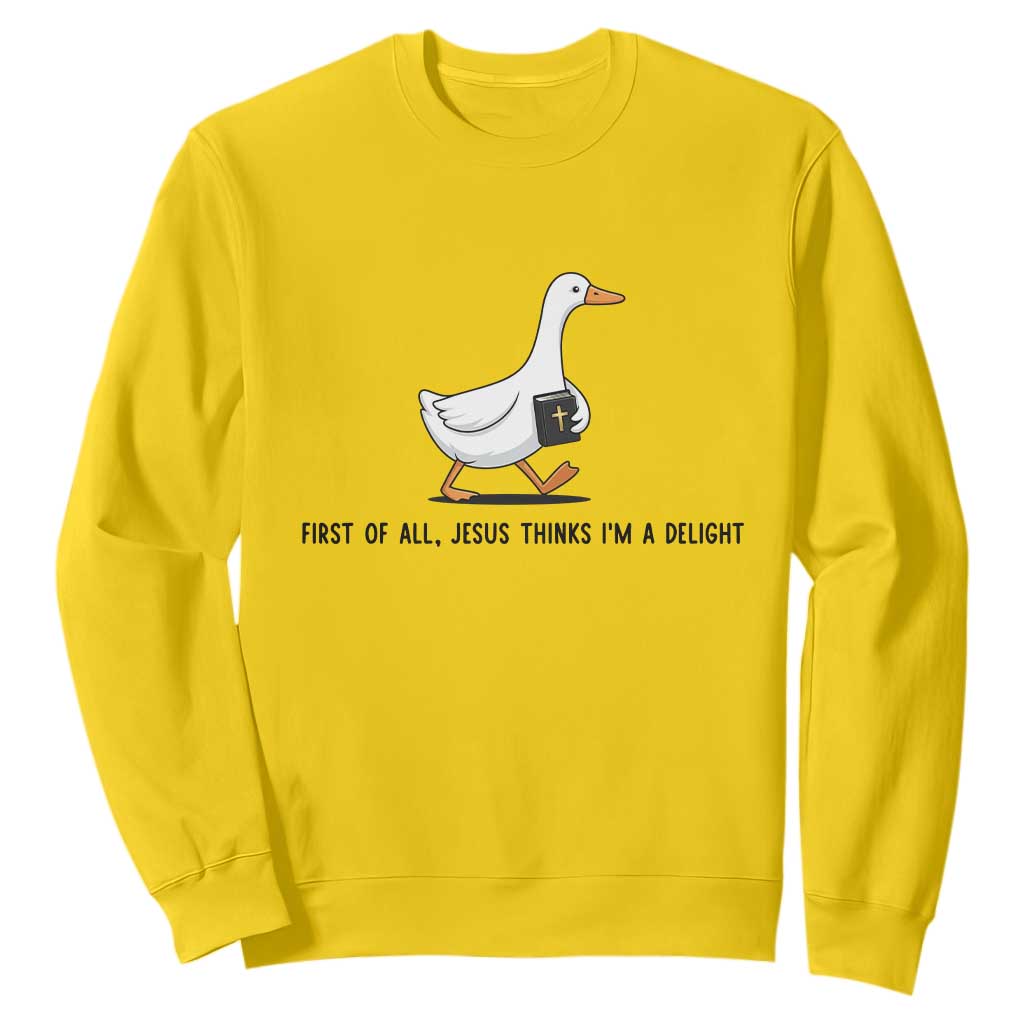 Funny Christian Goose Sweatshirt Jesus Thinks I'm A Delight TS14 Daisy Print Your Wear