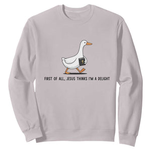 Funny Christian Goose Sweatshirt Jesus Thinks I'm A Delight TS14 Ice Gray Print Your Wear