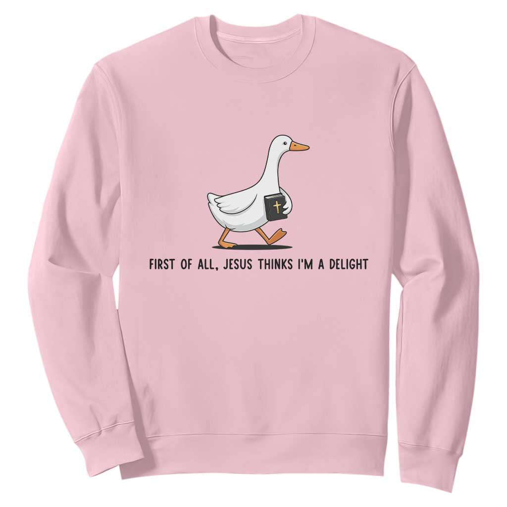 Funny Christian Goose Sweatshirt Jesus Thinks I'm A Delight TS14 Light Pink Print Your Wear