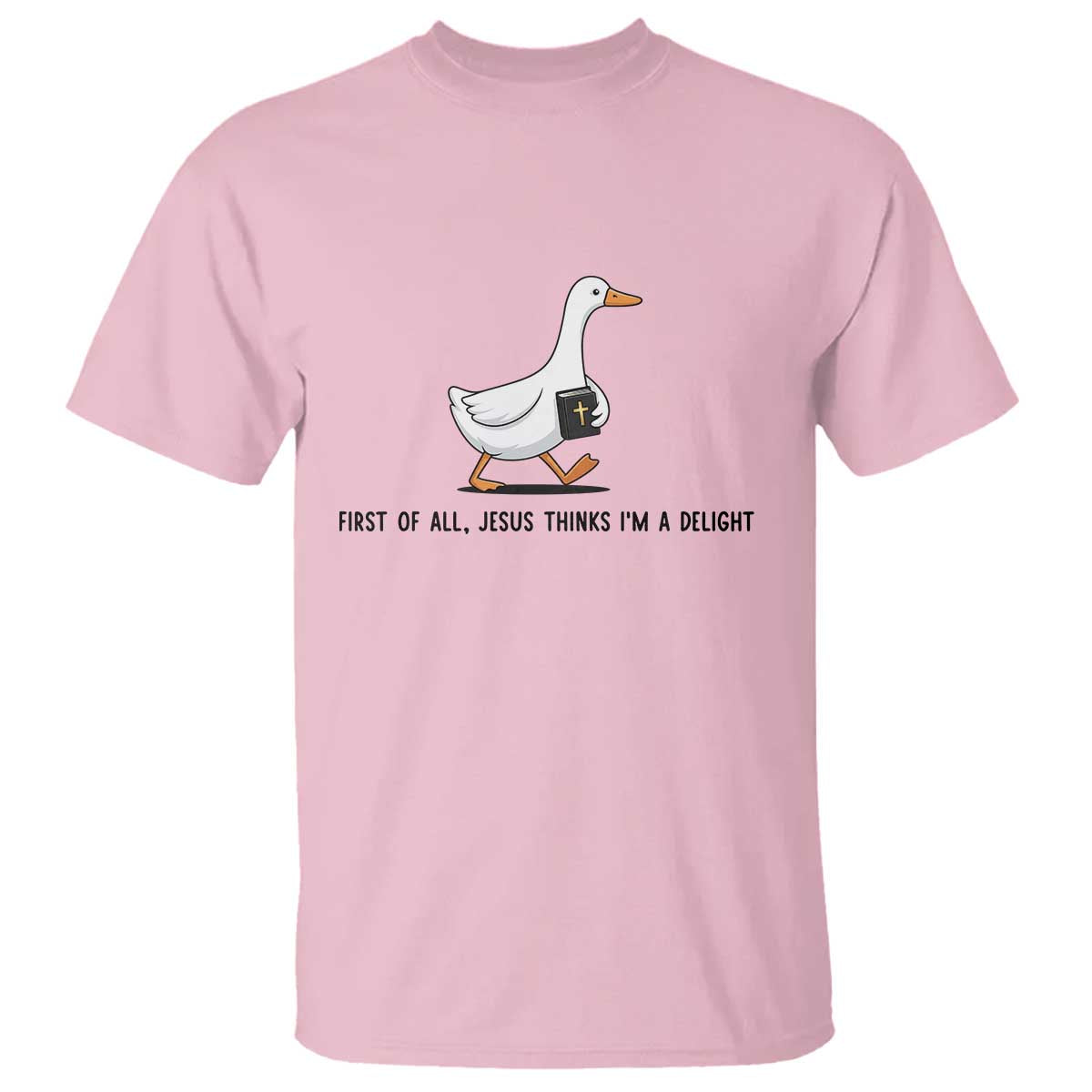 Funny Christian Goose T Shirt Jesus Thinks I'm A Delight TS14 Light Pink Print Your Wear