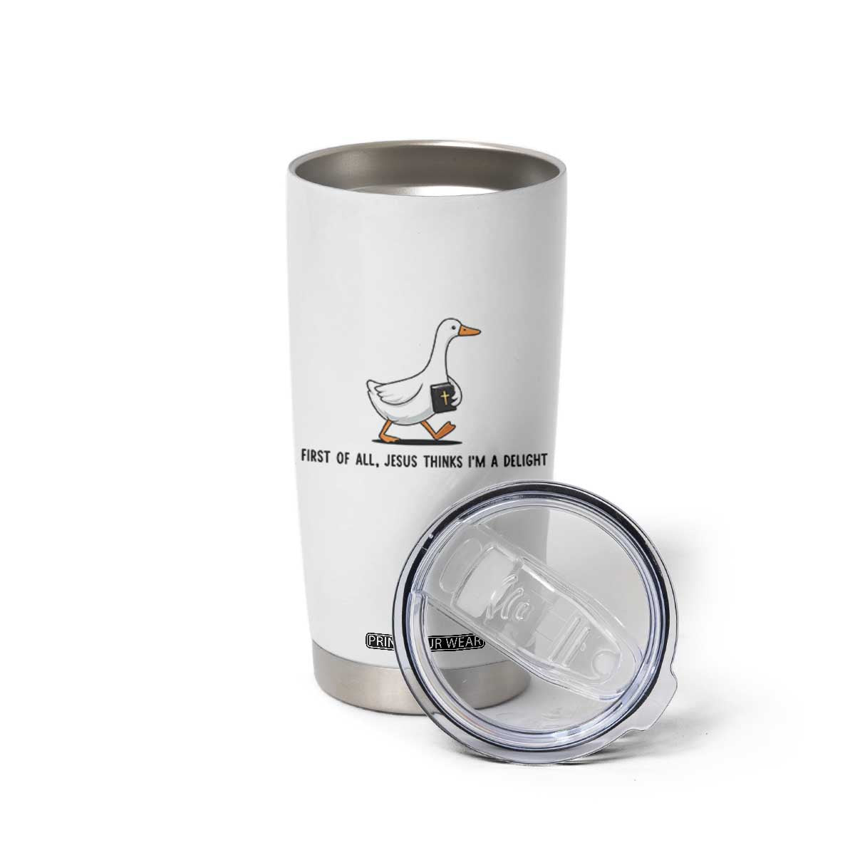 Funny Christian Goose Tumbler Cup Jesus Thinks I'm A Delight TS14 Print Your Wear