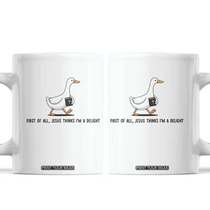 Funny Christian Goose Coffee Mug Jesus Thinks I'm A Delight TS14 White Print Your Wear