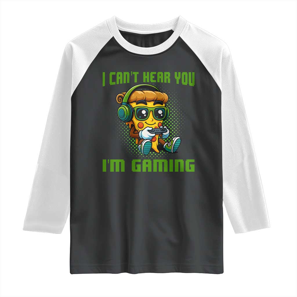 Funny Pizza Video Gaming Raglan Shirt I Can Not Hear You I Am Gaming TS14 Black White Print Your Wear