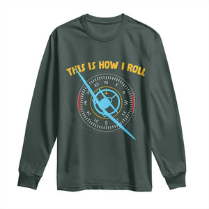 Funny Pilot Aviation Airplane Long Sleeve Shirt This Is How We Roll TS14 Dark Forest Green Print Your Wear