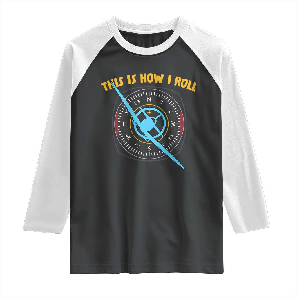 Funny Pilot Aviation Airplane Raglan Shirt This Is How We Roll TS14 Black White Print Your Wear
