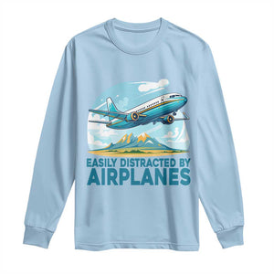 Funny Pilot Aviation Long Sleeve Shirt Easily Distracted By Airplanes Lover TS14 Light Blue Print Your Wear