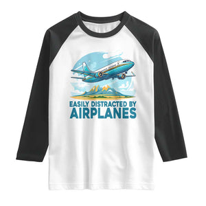 Funny Pilot Aviation Raglan Shirt Easily Distracted By Airplanes Lover TS14 White Black Print Your Wear