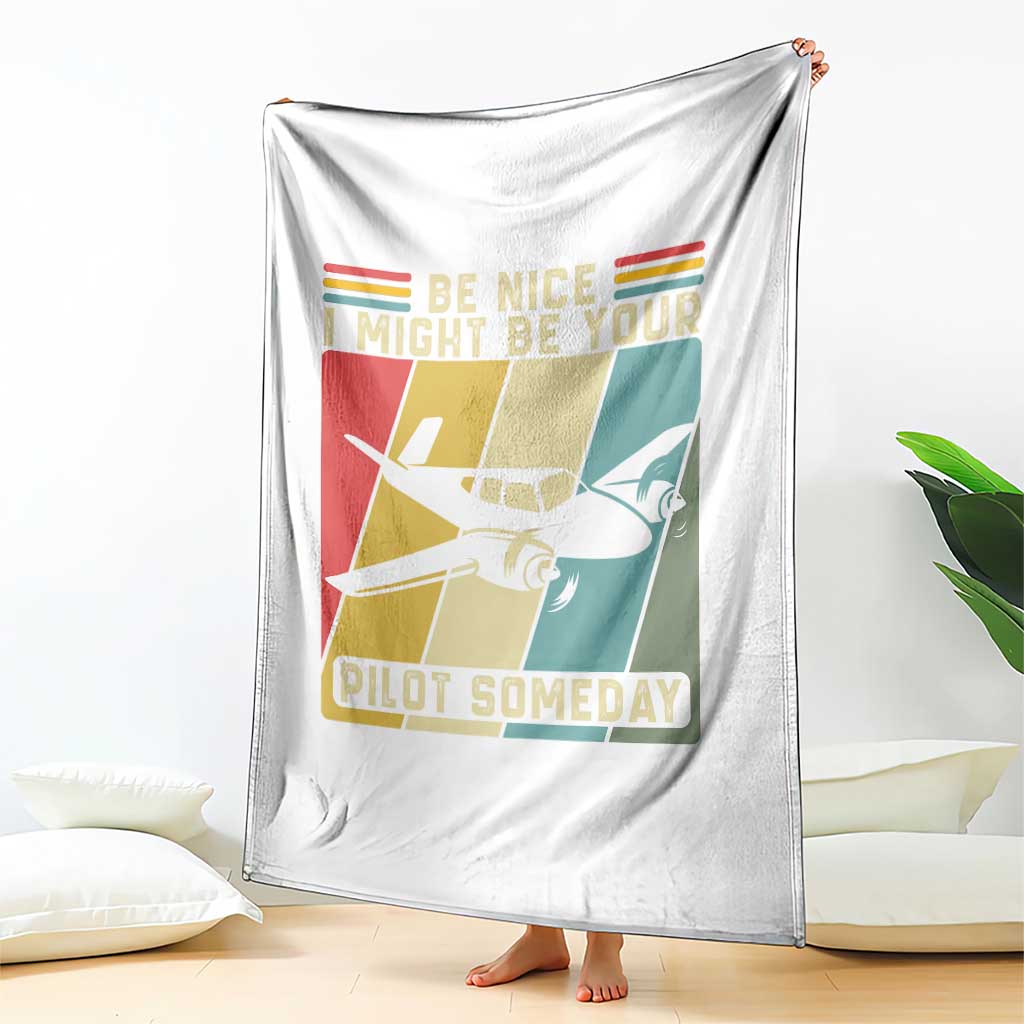 Funny Aviation Pilot Throw Blanket Be Nice I Might Be Your Piolot Someday TS14 Print Your Wear