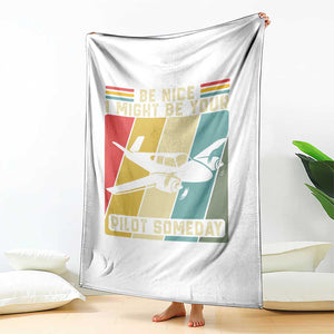 Funny Aviation Pilot Throw Blanket Be Nice I Might Be Your Piolot Someday TS14 Print Your Wear