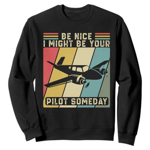 Funny Aviation Pilot Sweatshirt Be Nice I Might Be Your Piolot Someday TS14 Black Print Your Wear