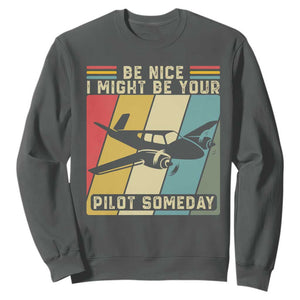 Funny Aviation Pilot Sweatshirt Be Nice I Might Be Your Piolot Someday TS14 Dark Heather Print Your Wear