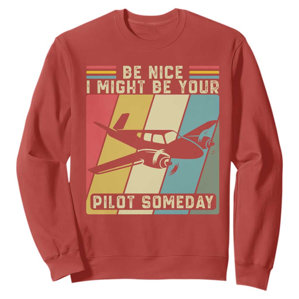Funny Aviation Pilot Sweatshirt Be Nice I Might Be Your Piolot Someday TS14 Red Print Your Wear