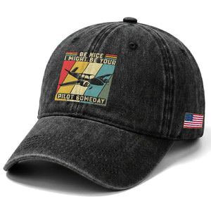 Funny Aviation Pilot Washed Cotton Baseball Cap Be Nice I Might Be Your Piolot Someday TS14 Print Your Wear