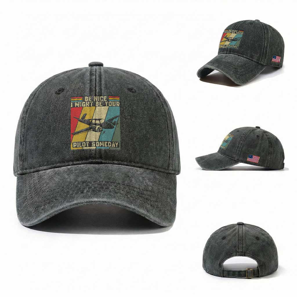 Funny Aviation Pilot Washed Cotton Baseball Cap Be Nice I Might Be Your Piolot Someday TS14 Washed Cap Universal Fit Dark Green Print Your Wear