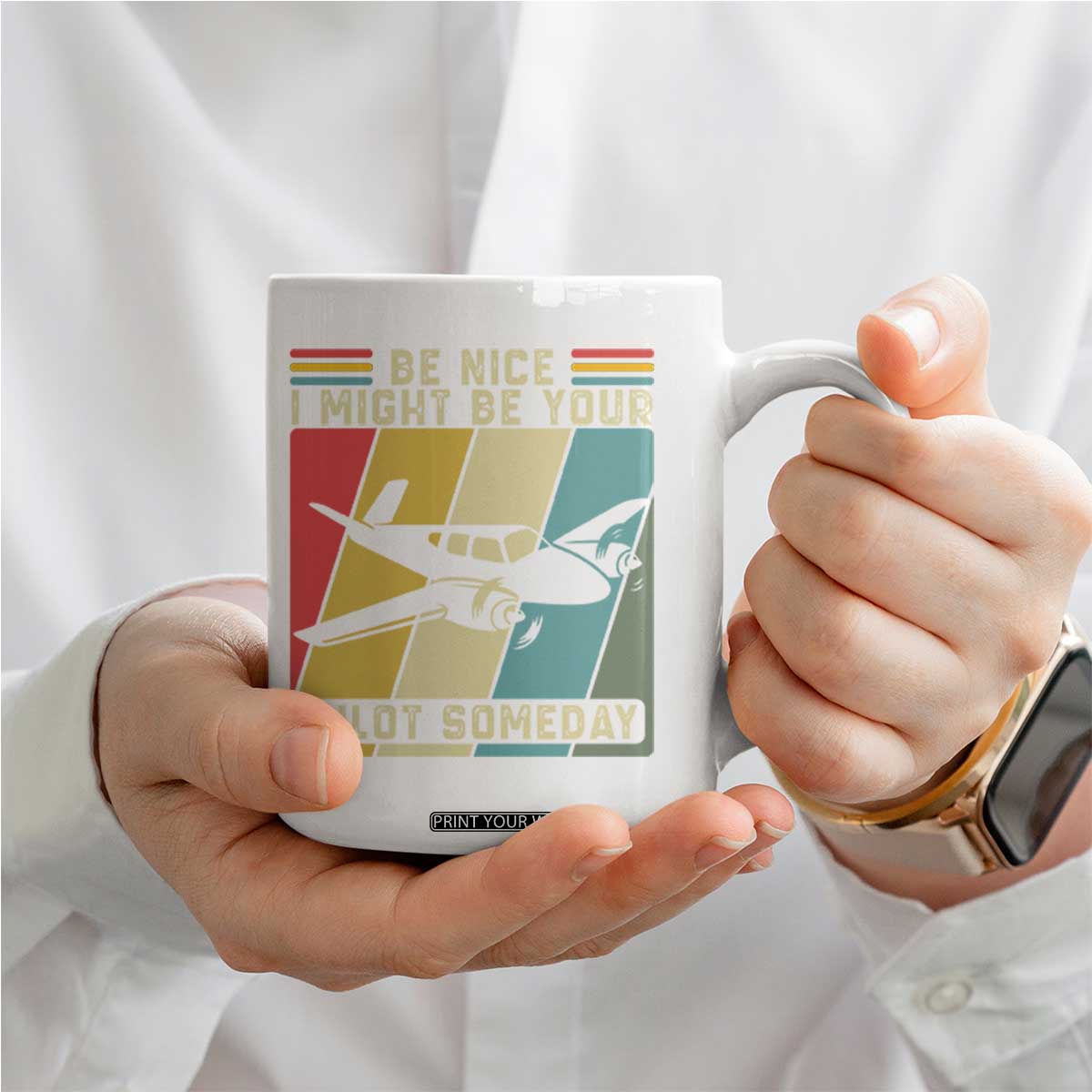 Funny Aviation Pilot Coffee Mug Be Nice I Might Be Your Piolot Someday TS14 Print Your Wear