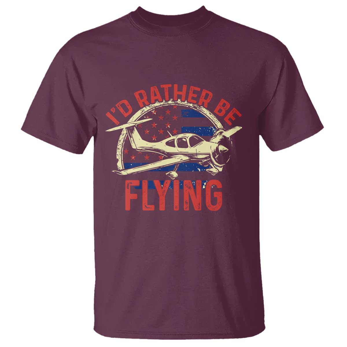 Funny Airplane Pilot T Shirt I'd Rather Be Flying TS14 Maroon Print Your Wear