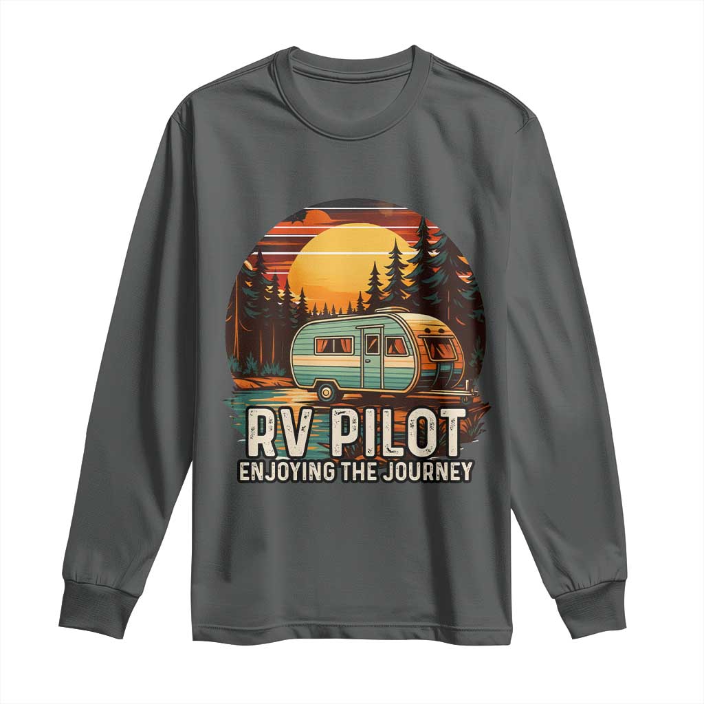 RV Pilot Enjoying The Journey Long Sleeve Shirt Funny Camping Lover TS14 Dark Heather Print Your Wear