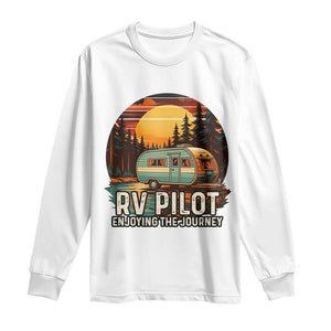 RV Pilot Enjoying The Journey Long Sleeve Shirt Funny Camping Lover TS14 White Print Your Wear