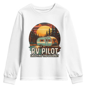 RV Pilot Enjoying The Journey Youth Sweatshirt Funny Camping Lover TS14 White Print Your Wear