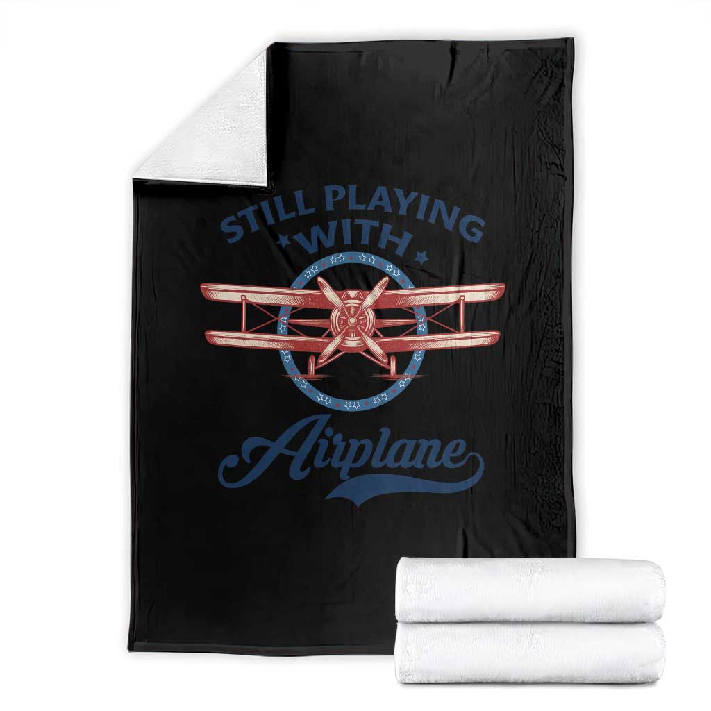Still Playing With Airplane Throw Blanket Aviation Lover Airline Pilot TS14 Black Print Your Wear