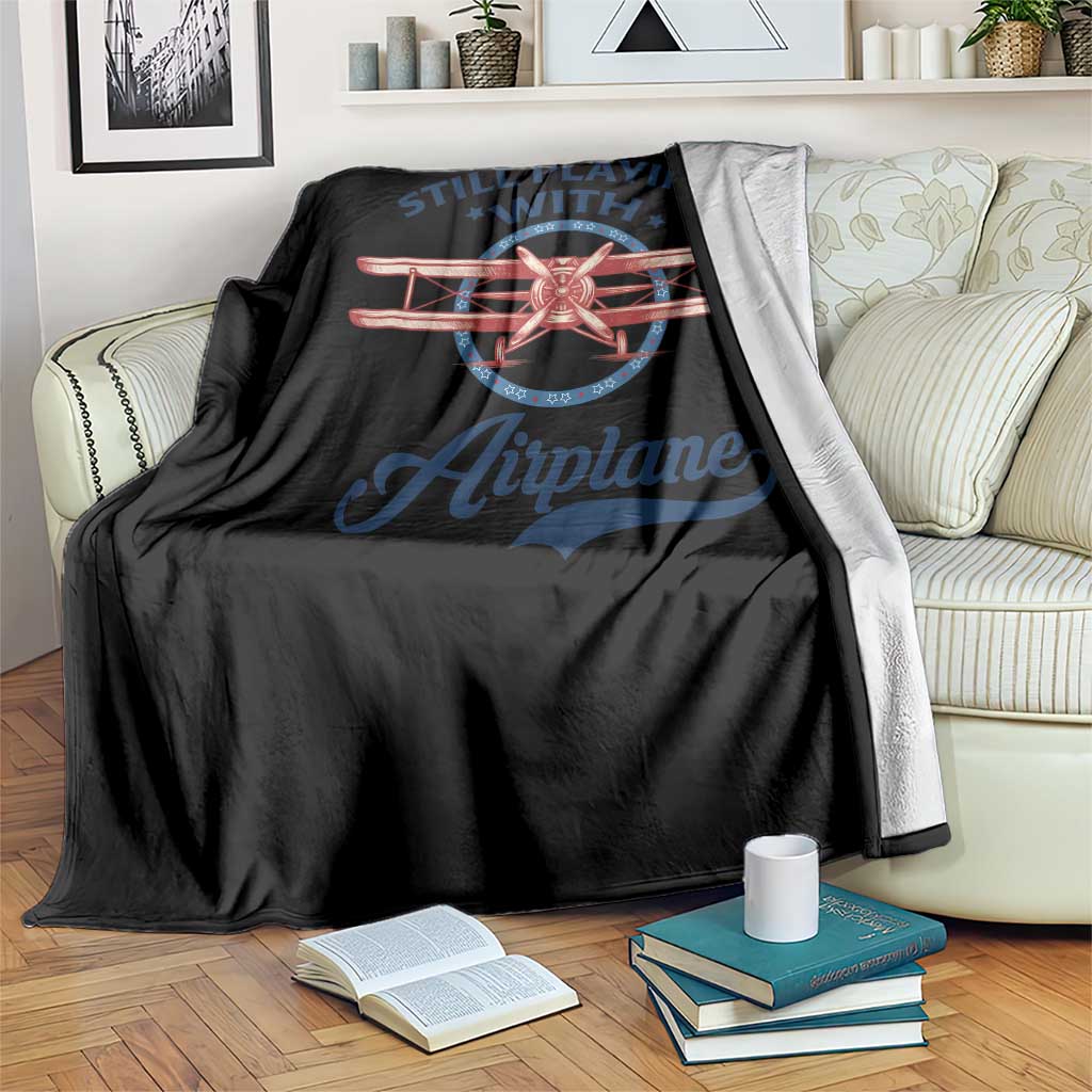 Still Playing With Airplane Throw Blanket Aviation Lover Airline Pilot TS14 Print Your Wear