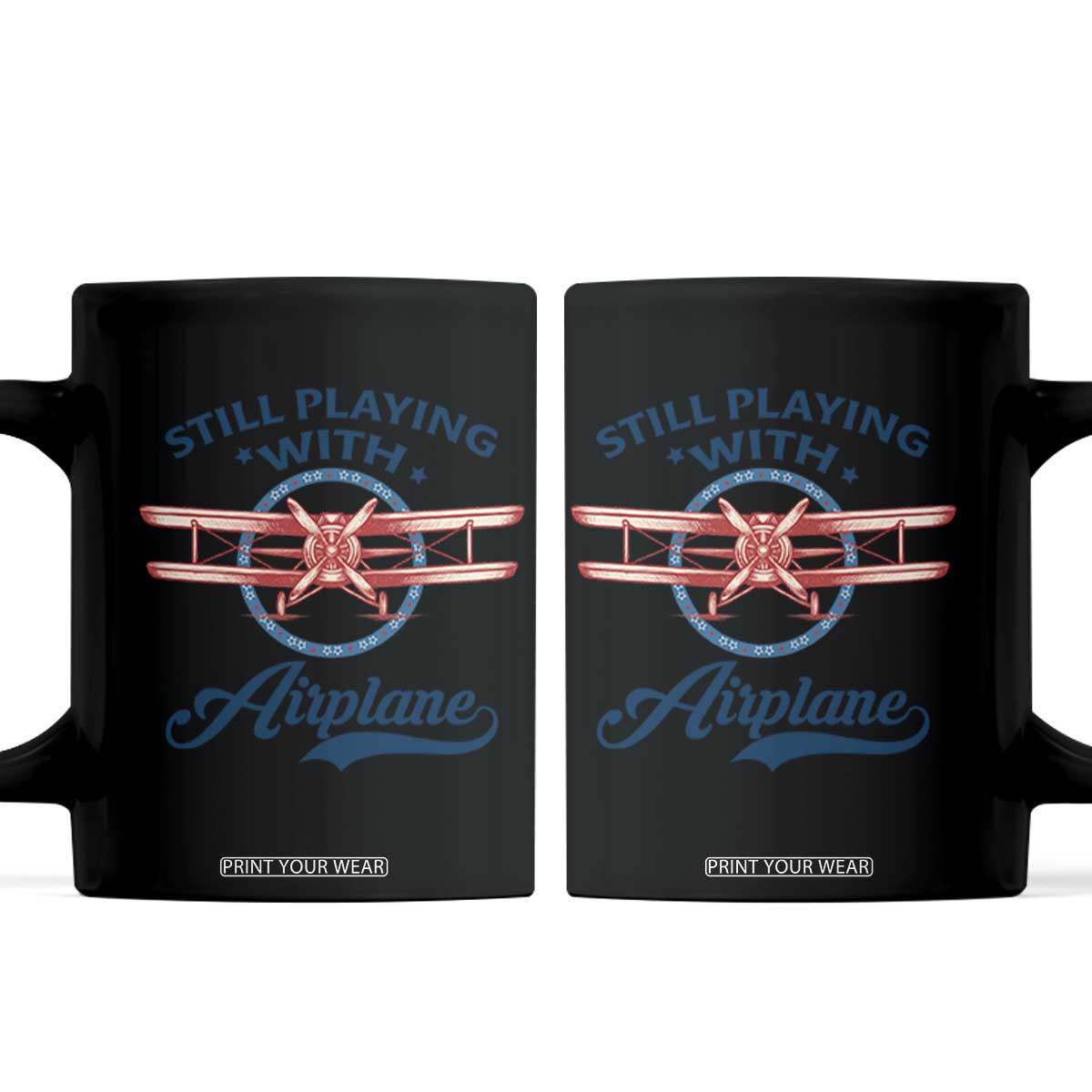 Still Playing With Airplane Coffee Mug Aviation Lover Airline Pilot TS14 Black Print Your Wear