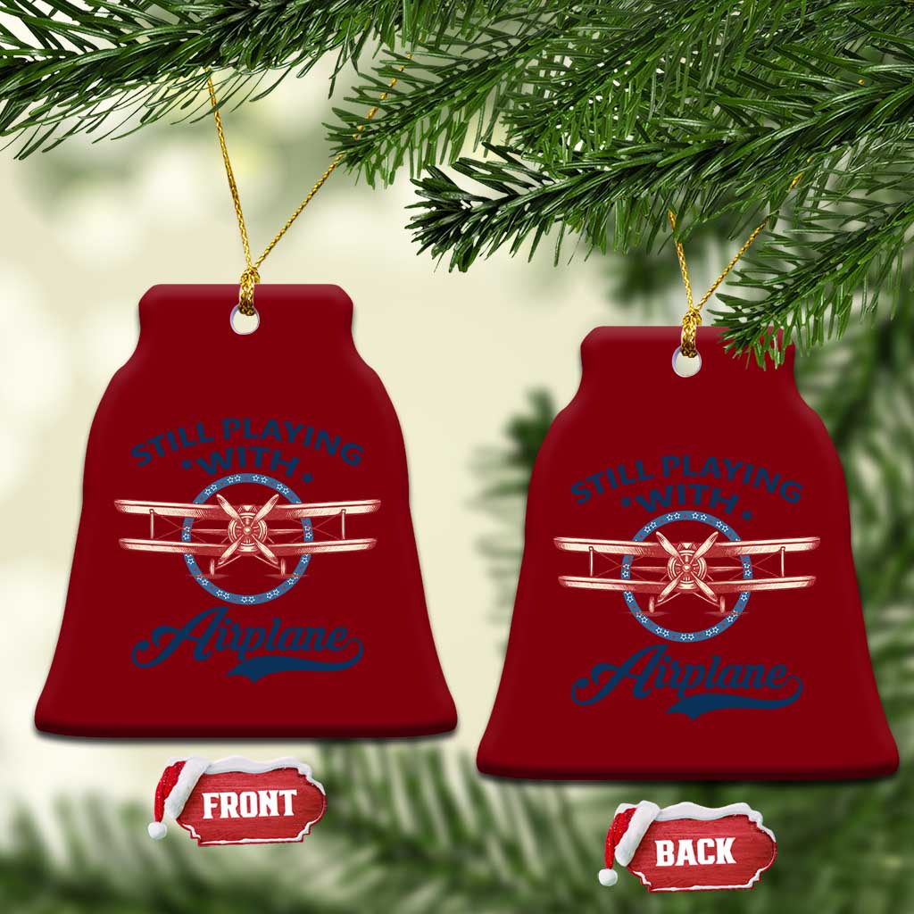 Still Playing With Airplane Ceramic Ornament Aviation Lover Airline Pilot TS14 Print Your Wear
