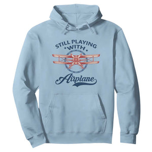 Still Playing With Airplane Hoodie Aviation Lover Airline Pilot TS14 Light Blue Print Your Wear