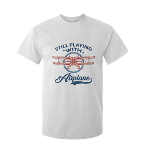 Still Playing With Airplane T Shirt For Kid Aviation Lover Airline Pilot TS14 White Print Your Wear